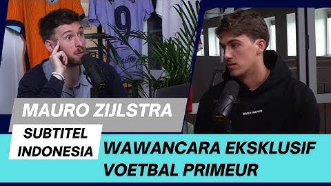 Podcast Mauro Zijlstra : bangga gabung timnas, berasal dari bandung dan darah seperempat indonesia
