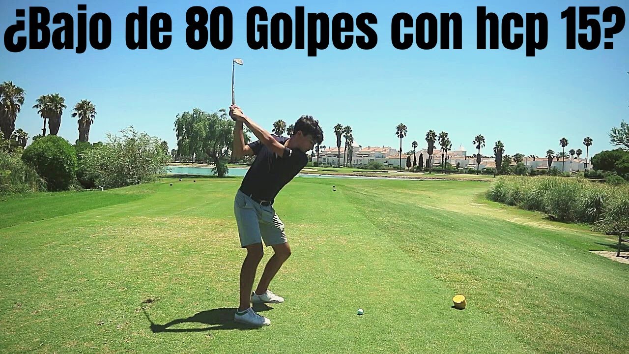 ¿Puedo Bajar de 80 GOLPES Siendo Hándicap 15?
