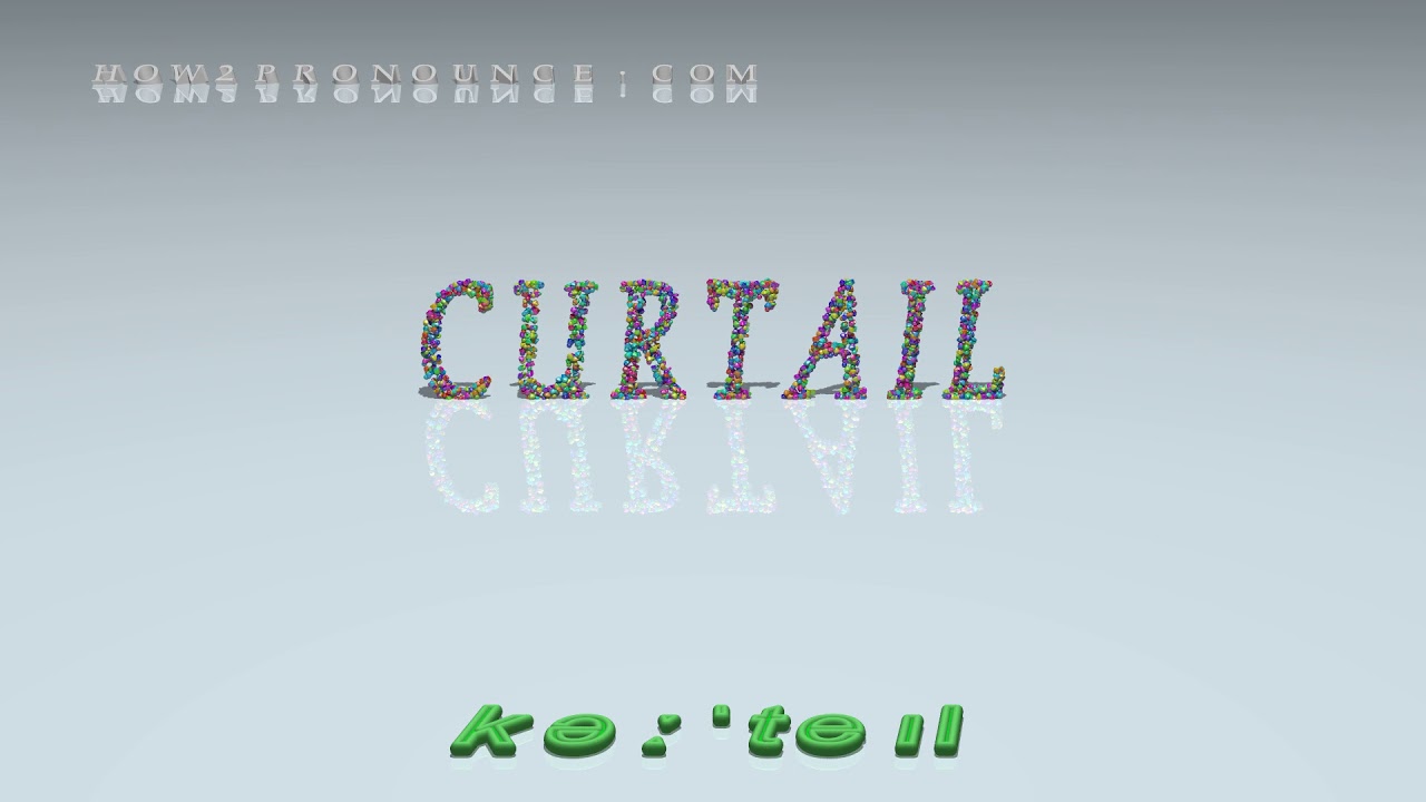 curtail - pronunciation + Examples in sentences and phrases - YouTube