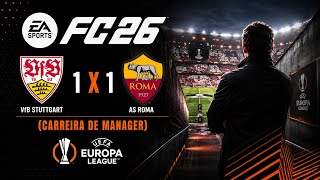 EA SPORTS FC 26: VfB Stuttgart 1 X 1 AS Roma (Carreira de Manager) UEFA Europa League