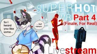 SUPERHOT VR (Trimmed EP4: The Finale, For Real)