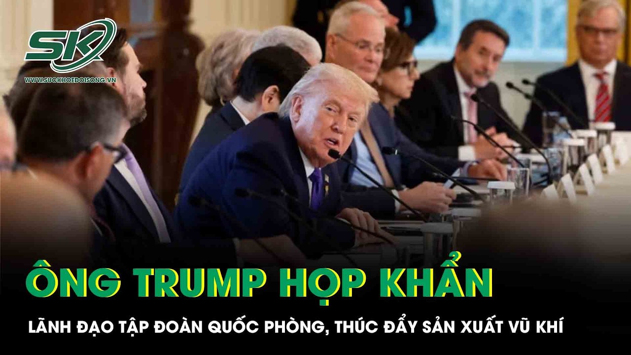 Ông Trump họp khẩn với lãnh đạo tập đoàn quốc phòng, thúc đẩy sản xuất vũ khí
