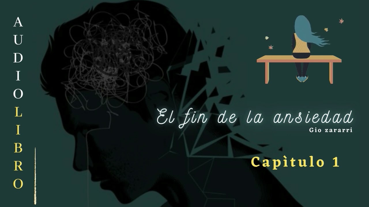 El FIN DE LA ANSIEDAD: Cap 1 