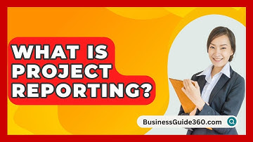 What Is Project Reporting? - BusinessGuide360.com
