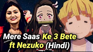 Mere Saas Ke 3 Bete ft Nezuko (Hindi AMV) || Indian Anime Memes