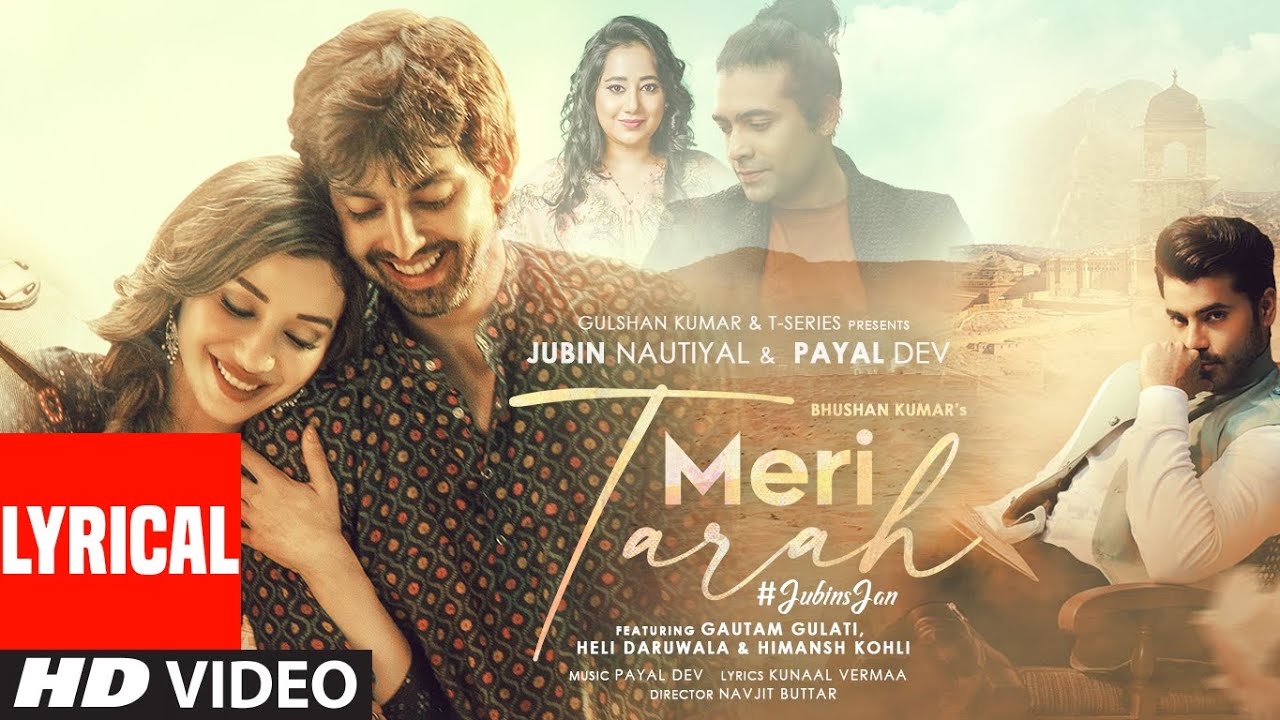 Meri Tarah (Lyrical) | Jubin N, Payal D | Himansh K, Heli, Gautam G | Kunaal V | Navjit B |Bhushan K