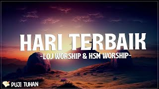 Hari Terbaik - LOJ Worship & HSM Worship (Lirik) Lagu Rohani Kristen Terbaru 2024