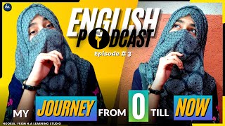 English Podcast || Episode3 || My Journey form Zero Till Now || Improve Listening Skill