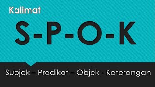 Kalimat S - P - O - K (Penjelasan dan Contoh Kalimat)