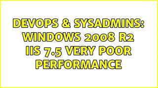 Famous DevOps & SysAdmins: Windows 2008 R2 IIS 7.5 very poor performance (2 Solutions!!) Net Worth