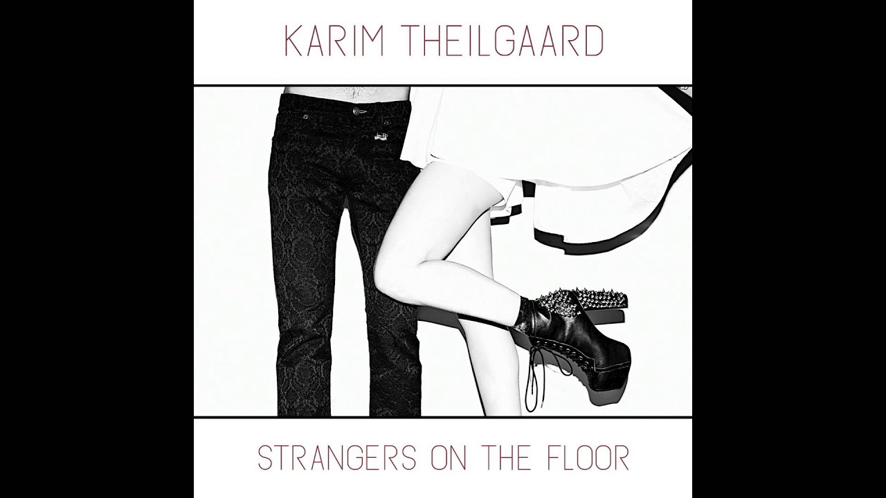 Strangers on The Floor - Karim Theilgaard