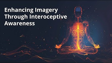 Enhancing Imagery Through Interoceptive Awareness