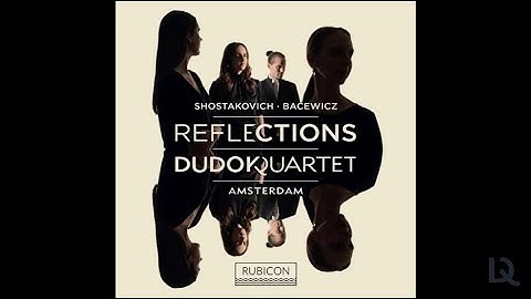 REFLECTIONS - Shostakovich & Bacewicz  - Dudok Quartet Amsterdam on Rubicon Classics