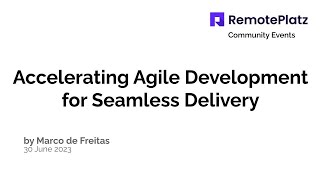 Accelerating Agile Development for Seamless Delivery Webinar 30 June 2023