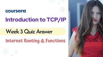 Introduction to TCP/IP Week 3 Quiz Answer | Internet Routing & Functions