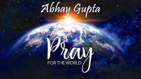 Abhay Gupta - Pray for the World  (Official Video)  #Covid_19 #Coronavirus