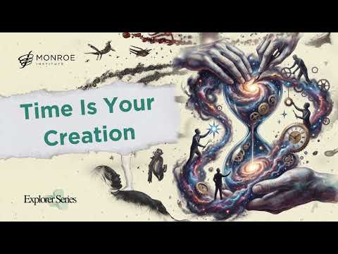 Time Is Your Creation | Explorer JHS #100
