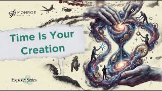 Time Is Your Creation |  Explorer JHS  #100