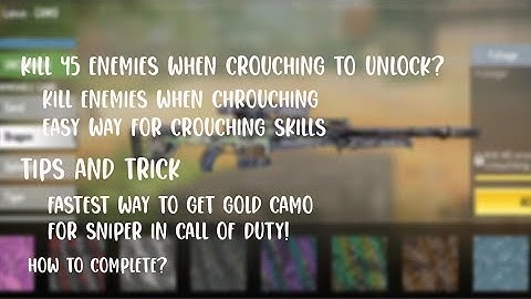 kill 45 enemies when crouching to unlock? how to complete? TIPS AND TRICK