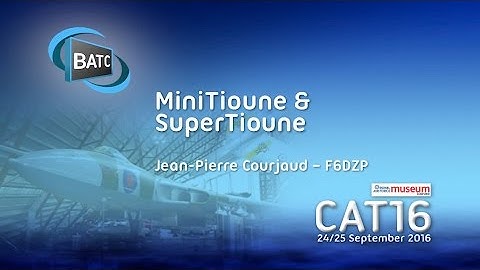 BATC CAT16 - MiniTioune and SuperTioune - Jean-Pierre Courjaud F6DZP
