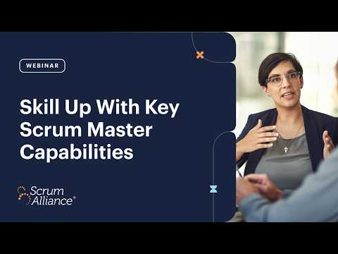 Skill Up With Key Scrum Master Capabilities - video from Scrum Alliance
