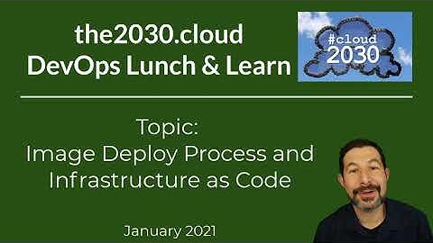 Image Deploy Process and Infrastructure as Code [DevOps Lunch Jan 19 2021]