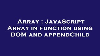Array : JavaScript Array in function using DOM and appendChild