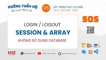 Login logout chỉ sử dụng session và mảng (clip có tiếng) - Lập trình PHP cơ bản WEB108