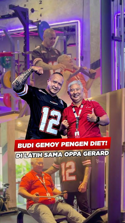 BUDI GEMOY MAU DIET & DI LATIH SAMA OPPA GERARD !!! #fitness #diet #cutting #bulking #gym #fitness