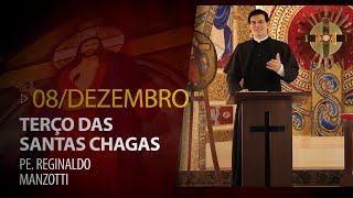 Terço das Santas Chagas | Padre Reginaldo Manzotti | 08 de Dezembro de 2022