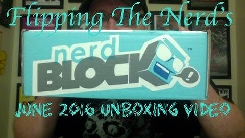 Nerd Block Unboxing Video - June 2016