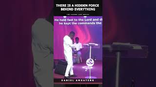 THERE IS A HIDDEN FORCE BEHIND EVERYTHING|| DANIEL AMOATENG