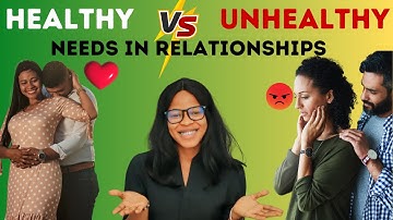 Healthy vs Unhealthy Needs in Relationships: The Key to a Stronger Bond