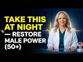 Take This at Night After 50 & Restore Male Power Naturally | Dr. Olivia Bennet