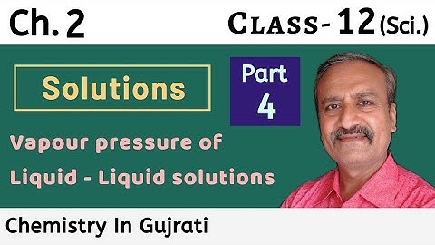 Part 4 |Ch 2 |Vapour pressure of Liquid - Liquid solutions | Class 12 Chemistry | NCERT | Praful sir