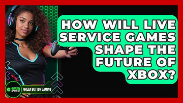 How Will Live Service Games Shape The Future Of Xbox? - Green Button Gaming