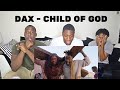 "DAX" CHILD OF GOD REACTION VIDEO