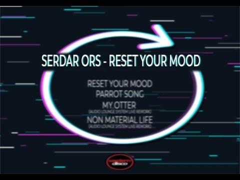 Serdar Ors - Reset Your Mood