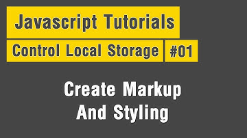 Control Local Storage - Arabic JavaScript Tuts #01 - Create Markup And Styling
