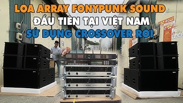 Loa line array chia way Fony cực khủng  - Lần đầu tiên xuất hiện tại Việt Nam | Lạc Việt Audio