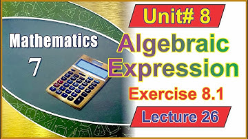 Algebraic Expression (Exercise 8.1) || Class 7 Math Unit 8 || Lecture 26 || @IlmKaGhar  ||