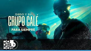 Para Siempre, Grupo Galé, Diego Galé - Video Live
