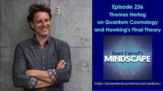 Mindscape 236 | Thomas Hertog on Quantum Cosmology and Hawking&#39;s Final Theory