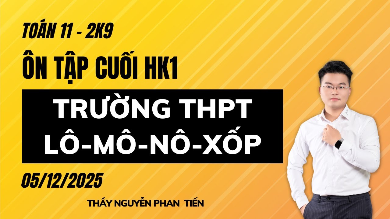 TOÁN 11 - ÔN TẬP CUỐI HỌC KÌ 1 -  ĐỀ TRƯỜNG THPT LÔ-MÔ-NÔ-XỐP