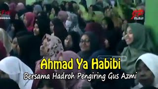 Sholawat Ahmad Ya Habibi ~ Hadroh Pengiring Sholawat Gus Azmi Live Purwokerto