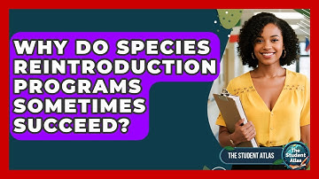 Why Do Species Reintroduction Programs Sometimes Succeed? - The Student Atlas