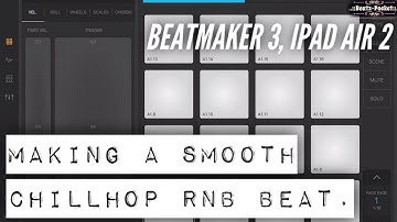 Making a smooth ChillHop RnB Pad Beat (Beatmaker 3, IPad Air 2)