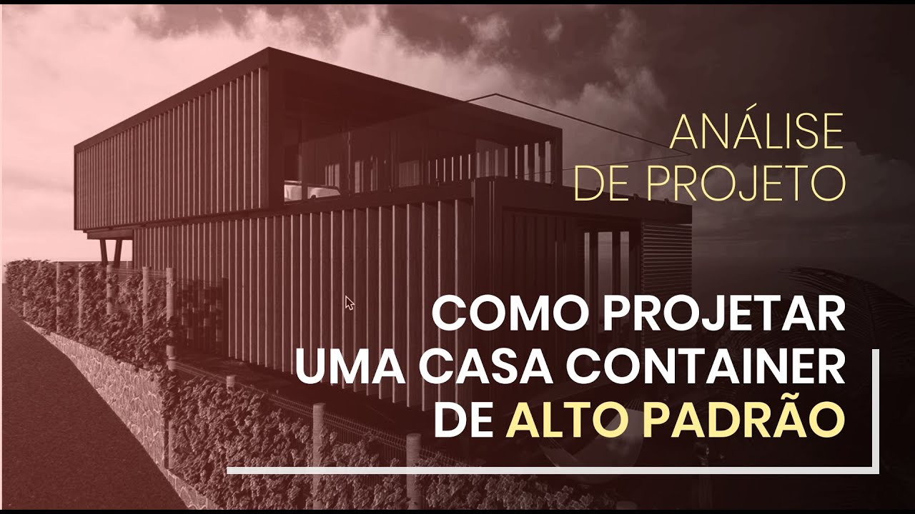 Análise de Projeto: Como projetar uma casa container de alto padrão ...