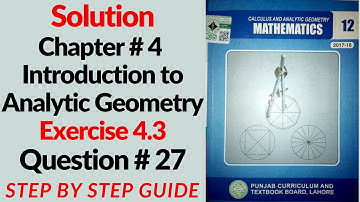 2nd Year Math Solution Chapter#4 Introduction to Analytic geometry Ex#4.3 Q#27 Step by step Guide