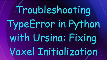 Troubleshooting TypeError in Python with Ursina: Fixing Voxel Initialization